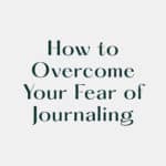 How to Make Journaling Work for You